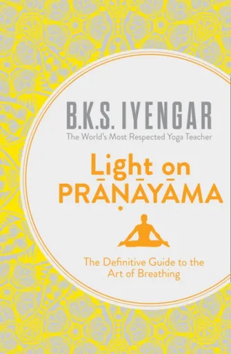 Light on Pranayama - B.K.S. Iyengar