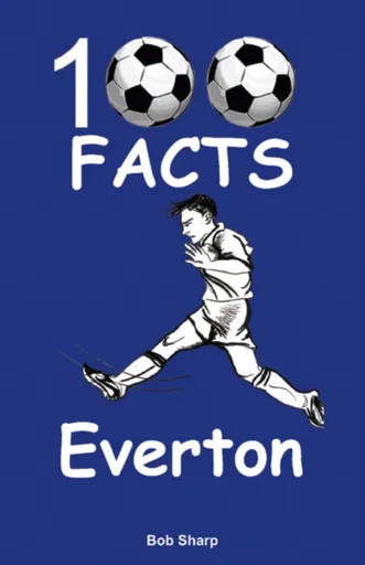 Everton - 100 Facts - Bob Sharp
