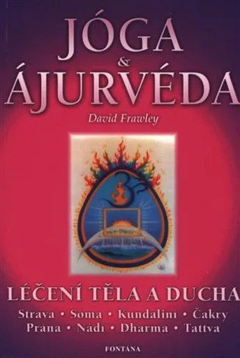 Jóga a ájurvéda - Léčení těla a ducha - David Frawley
