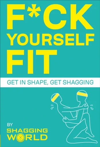 F*ck Yourself Fit - ShaggingWorld