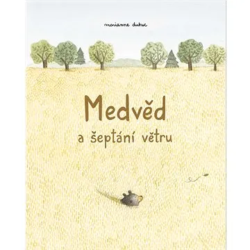 Medvěd a šeptání větru (978-80-86803-70-8)