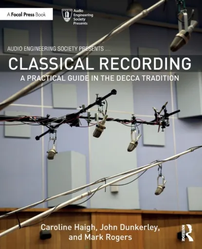 Classical Recording - Caroline Haigh, Mark Rogers, John Dunkerley