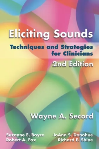 Eliciting Sounds - JoAnn  Donohue, Wayne  Secord, Suzanne  Boyce, Robert  Fox, Richard  Shine