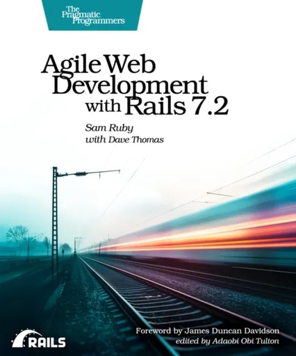 Agile Web Development with Rails 7.2 - Sam Ruby, Dave Thomas