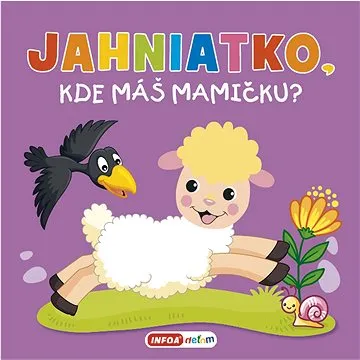 Jahniatko, kde máš mamičku? (978-80-7547-663-0)
