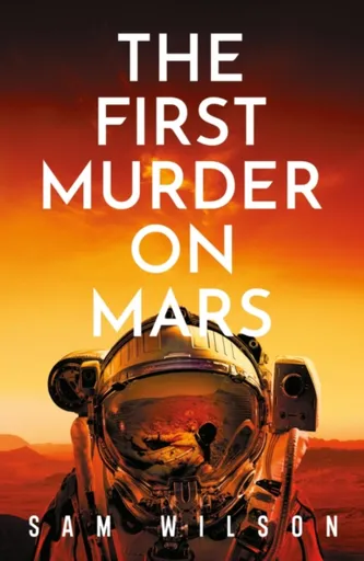 The First Murder On Mars - Sam Wilson