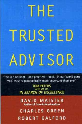 The Trusted Advisor - David H. Maister, Charles Green, Robert Galford