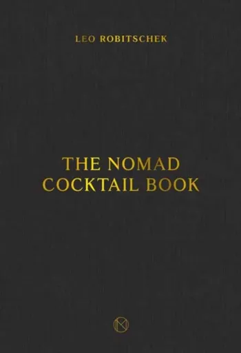 The NoMad Cocktail Book - Leo Robitschek