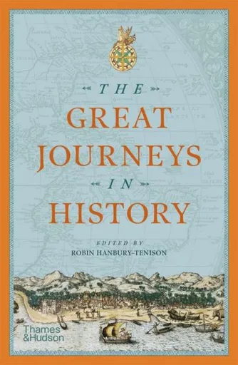 The Great Journeys in History - Robin Hanbury-Tenison