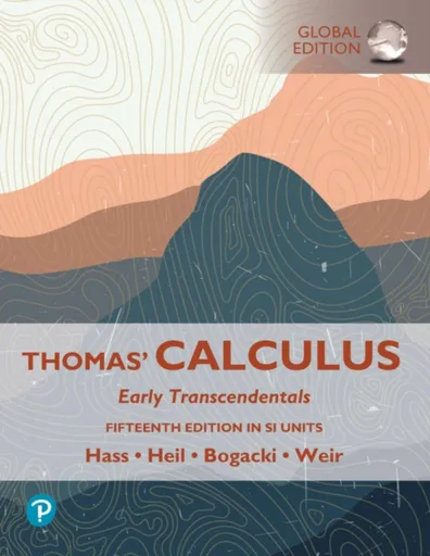 Thomas' Calculus: Early Transcendentals, SI Units - Christopher Heil, Przemyslaw Bogacki, Maurice Weir, Joel Hass