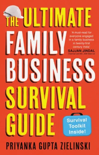 The Ultimate Family Business Survival Guide - Priyanka Gupta Zielinski