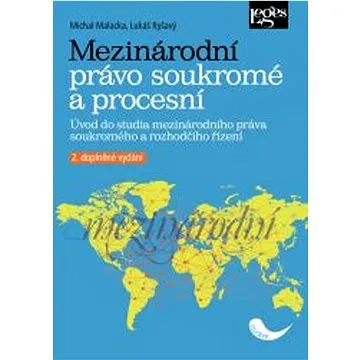 Mezinárodní právo soukromé a procesní: Úvod do studia mezinárodního práva soukromého a rozhodčího ří (978-80-7502-519-7)