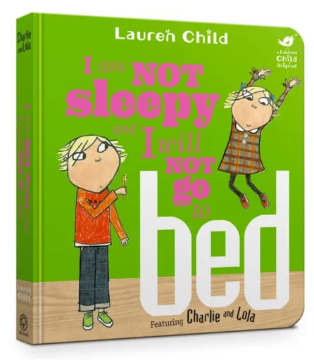 Charlie and Lola: I Am Not Sleepy and I Will Not Go to Bed - Lauren Child