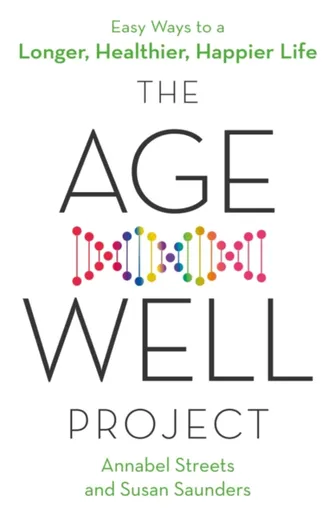 The Age-Well Project - Annabel Streets, Susan Saunders