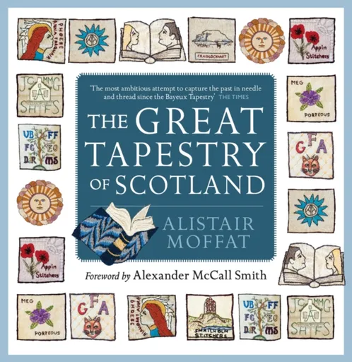 The Great Tapestry of Scotland - Alistair Moffat