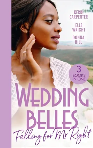 Wedding Belles: Falling For Mr Right - Elle Wright, Donna Hill, Kerri Carpenter