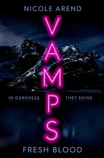 Vamps: Fresh Blood - Nicole Arend
