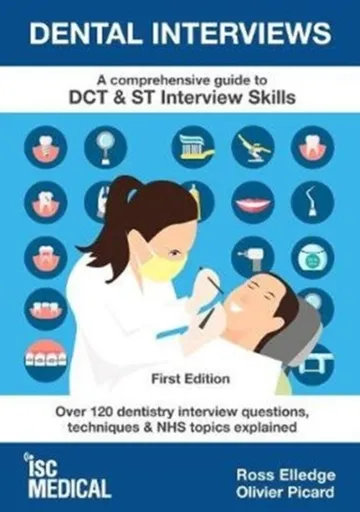 Dental Interviews - A Comprehensive Guide to DCT & ST Interview Skills - Olivier Picard, Ross Elledge