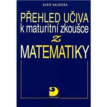 Přehled učiva k maturitní zkoušce z matematiky (80-7168-808-8)