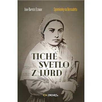 Tiché svetlo z Lúrd: Spomienky na Bernadetu (978-80-8211-593-5)