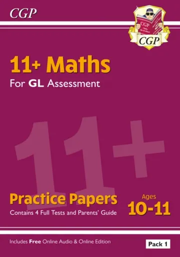 11+ GL Maths Practice Papers: Ages 10-11 - Pack 1 (with Parents' Guide & Online Edition) - CGP Books