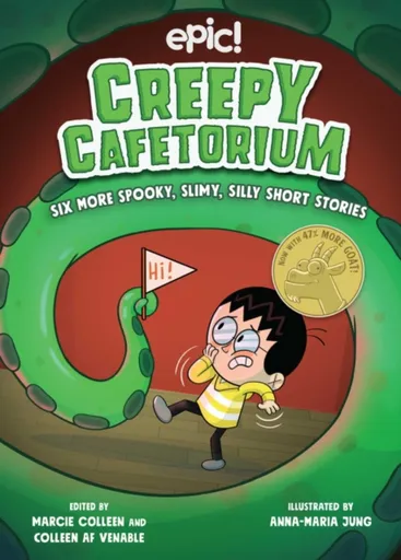 Creepy Cafetorium: Six More Spooky, Slimy, Silly Short Stories - Colleen AF Venable, Gina Loveless, Jadzia Axelrod, Carol Burrell, Erana Bumbardatore