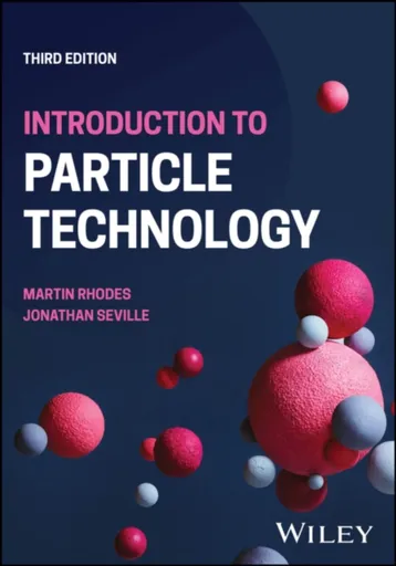 Introduction to Particle Technology - Jonathan  Seville, Martin J.  Rhodes