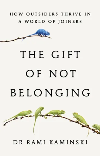 The Gift of Not Belonging - Rami Kaminski