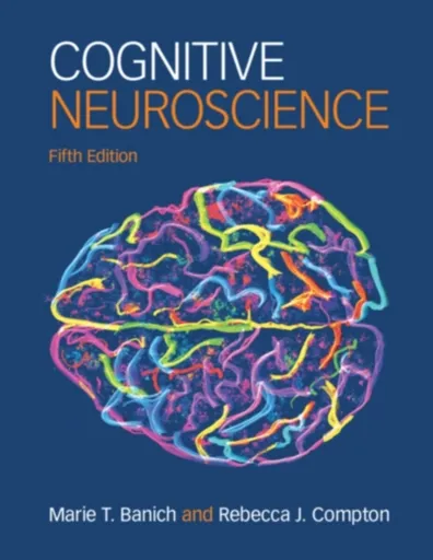 Cognitive Neuroscience - Marie T.  Banich, Rebecca J.  Compton