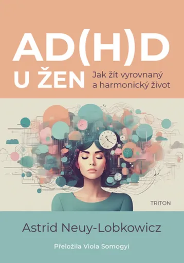 AD(H)D u žen - Astrid Neuy-Lobkowicz