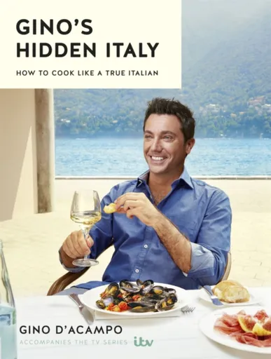 Gino's Hidden Italy - Gino D'Acampo