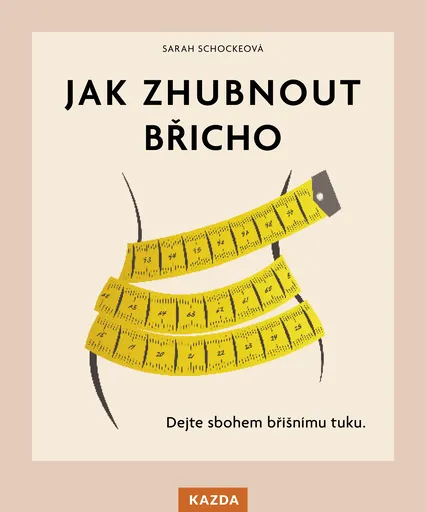 Sarah Shockeová Jak zhubnout břicho Provedení: Tištěná kniha