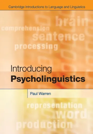 Introducing Psycholinguistics - Paul  Warren