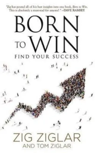 Born to Win - Zig Ziglar, Tom Ziglar