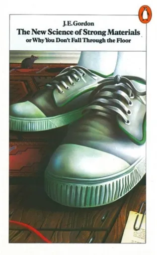 The New Science of Strong Materials - Jefim Gordon