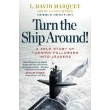 Turn the Ship Around!: A True Story of Building Leaders by Breaking the Rules (0241250943)
