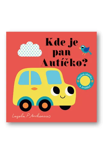 Kde je pan Autíčko? Plstěná okénka a zrcátko! - Ingela P. Arrhenius