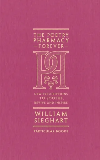 The Poetry Pharmacy Forever - Sieghart William