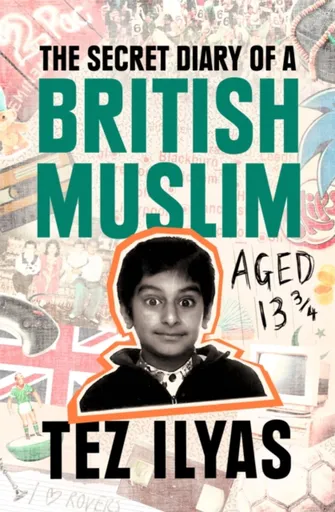 The Secret Diary of a British Muslim Aged 13 3/4 - Tez Ilyas