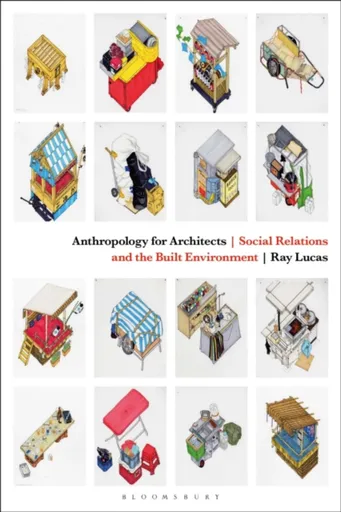 Anthropology for Architects - Raymond Lucas