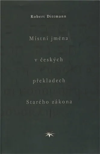 Místní jména v českých překladech Starého zákona - Robert Dittmann