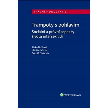 Trampoty s pohlavím: Sociální a právní aspekty života intersex lidí (978-80-7676-461-3)