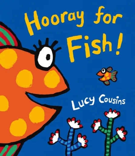 Hooray for Fish! - Lucy Cousins