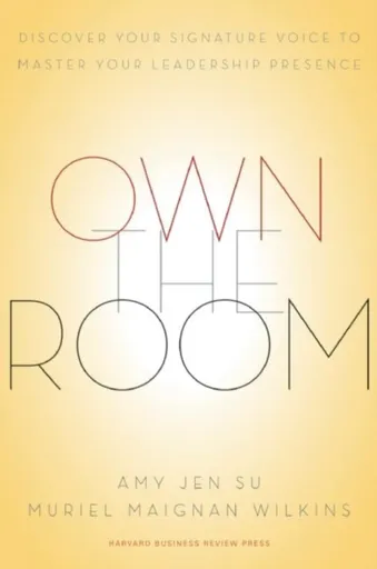 Own the Room - Amy Jen Su, Muriel Maignan Wilkins