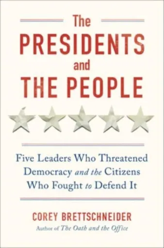 The Presidents and the People - Corey  Brettschneider