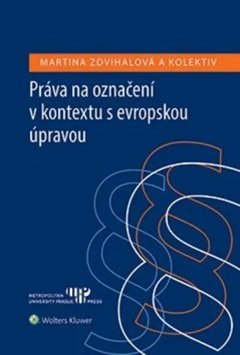 Práva na označení v kontextu s evropskou úpravou - Martina Zdvihalová