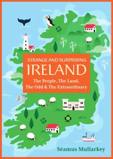 Strange and Surprising Ireland - Seamus Mullarkey