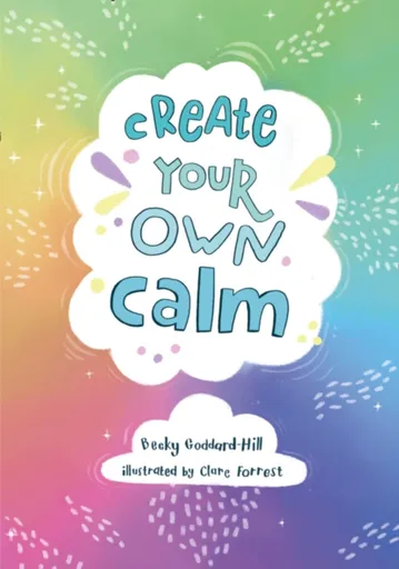 Create your own calm - Becky Goddard-Hill