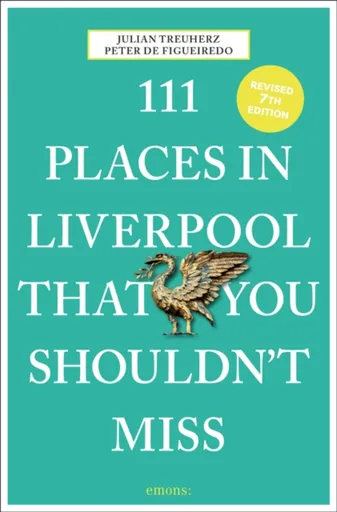 111 Places in Liverpool That You Shouldn't Miss - Treuherz Julian, Peter de Figueiredo