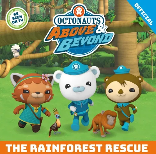 Octonauts Above & Beyond: The Rainforest Rescue - Official Octonauts, Orchard Books